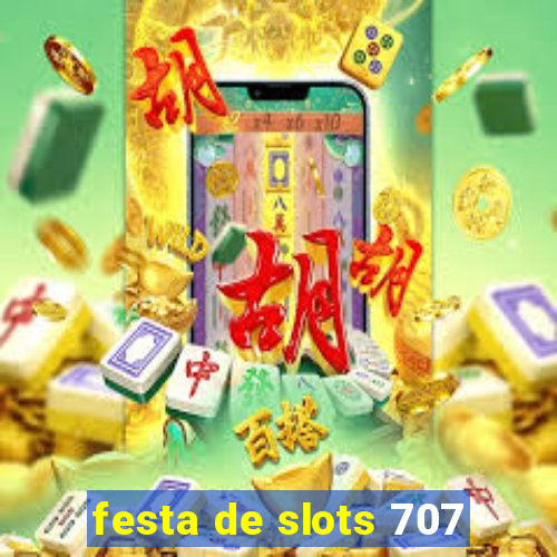 festa de slots 707